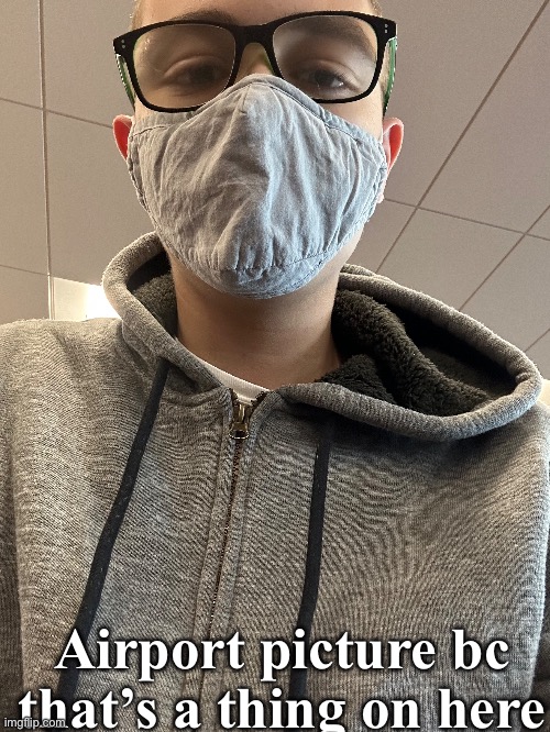 Shot on iPhone | Airport picture bc that’s a thing on here | made w/ Imgflip meme maker