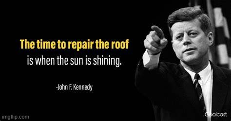 JFK quote roof | image tagged in jfk quote roof | made w/ Imgflip meme maker