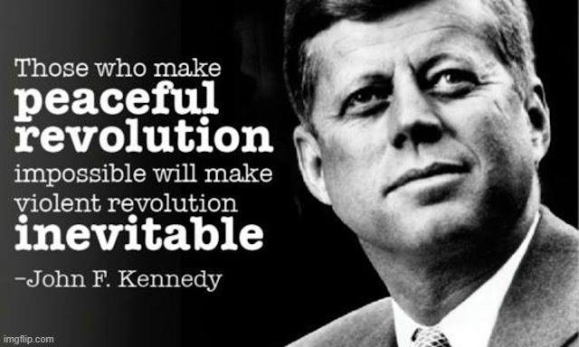 JFK quote peaceful revolution | image tagged in jfk quote peaceful revolution | made w/ Imgflip meme maker