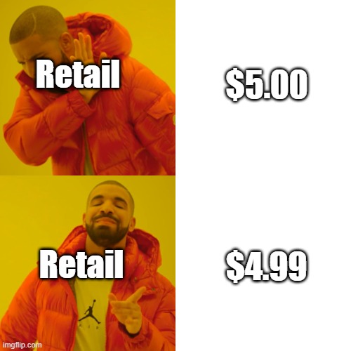 True or what |  $5.00; Retail; $4.99; Retail | image tagged in memes,drake hotline bling | made w/ Imgflip meme maker