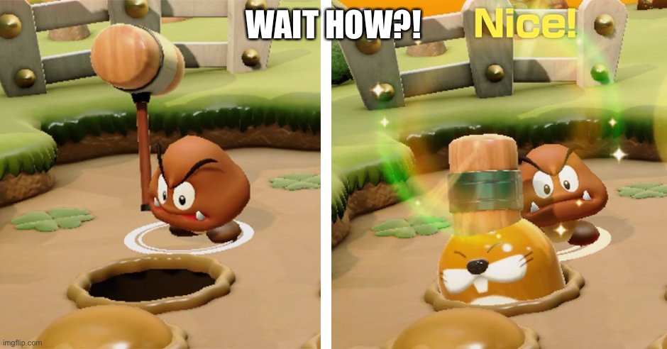 Goomba Whack-a-Mole | WAIT HOW?! | image tagged in goomba whack-a-mole,goomba | made w/ Imgflip meme maker