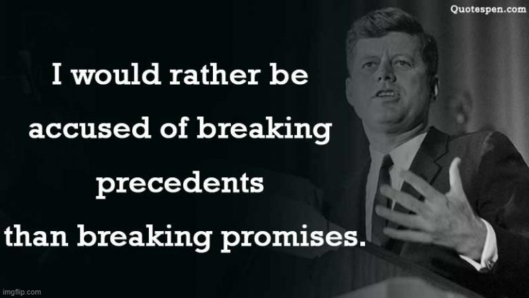 JFK quote breaking precedents | image tagged in jfk quote breaking precedents | made w/ Imgflip meme maker