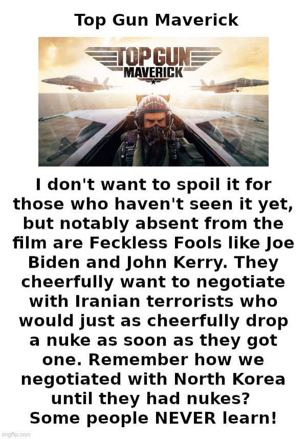 Top Gun Maverick | image tagged in tom cruise,joe biden,john kerry,iran,north korea,nukes | made w/ Imgflip meme maker