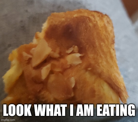 LOOK WHAT I AM EATING | made w/ Imgflip meme maker