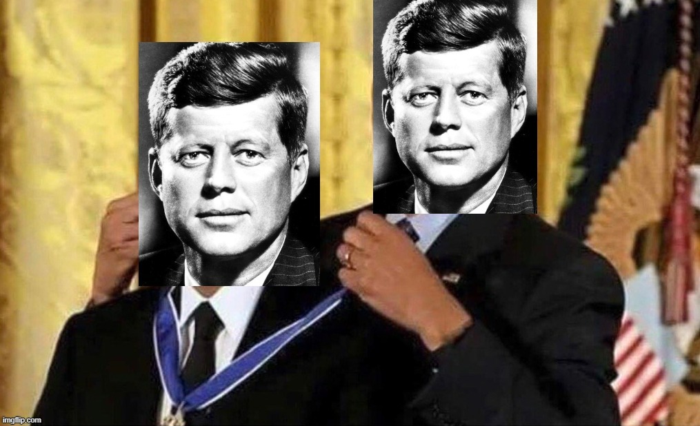 JFK self-congratulation | image tagged in jfk self-congratulation | made w/ Imgflip meme maker