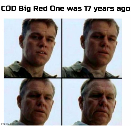 COD Big Red One was 17 years ago | made w/ Imgflip meme maker