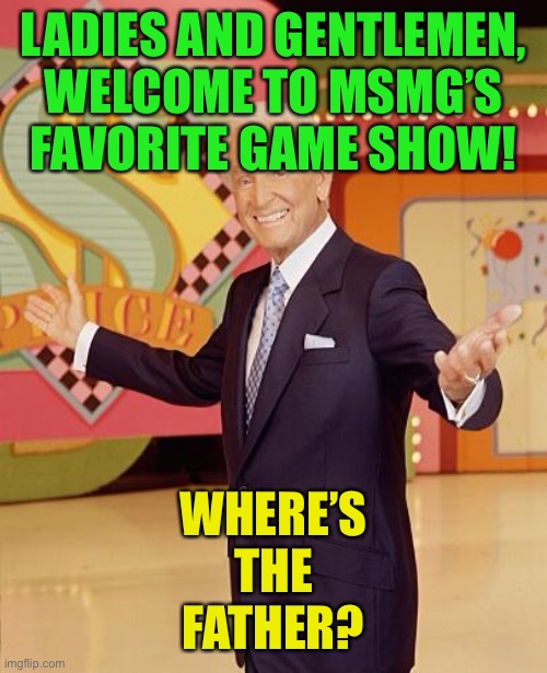Today’s contestants are an unnamed pedophile, Carlos, and Dream | LADIES AND GENTLEMEN, WELCOME TO MSMG’S FAVORITE GAME SHOW! WHERE’S
THE
FATHER? | image tagged in game show | made w/ Imgflip meme maker