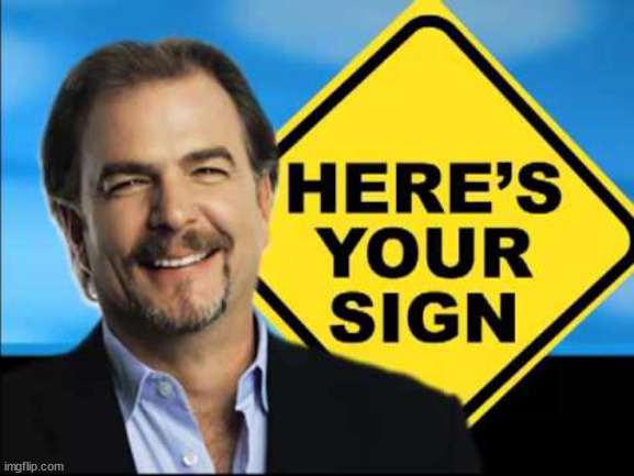 Here's Your Sign, with a sign | image tagged in here's your sign with a sign | made w/ Imgflip meme maker
