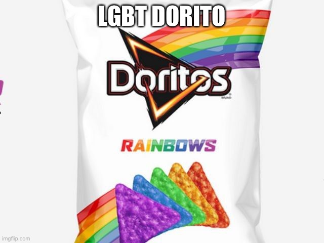 Doritos New Bag | LGBT DORITO | image tagged in doritos new bag,lgbtq,doritos | made w/ Imgflip meme maker