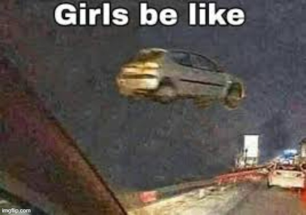 hmm | image tagged in cars,girls be like,memes | made w/ Imgflip meme maker