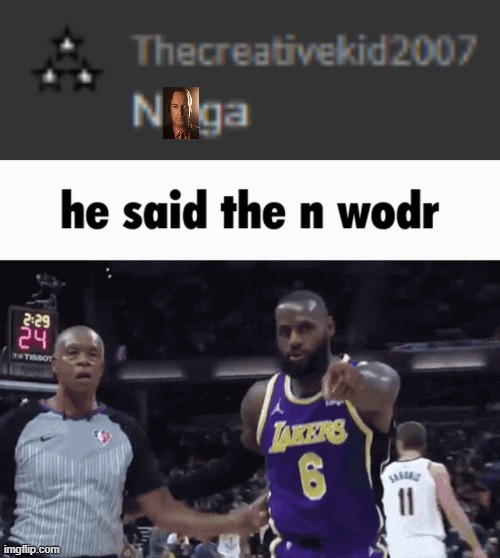 he said the n wodr | image tagged in he said the n wodr | made w/ Imgflip meme maker