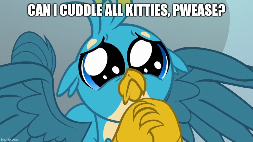 CAN I CUDDLE ALL KITTIES, PWEASE? | made w/ Imgflip meme maker