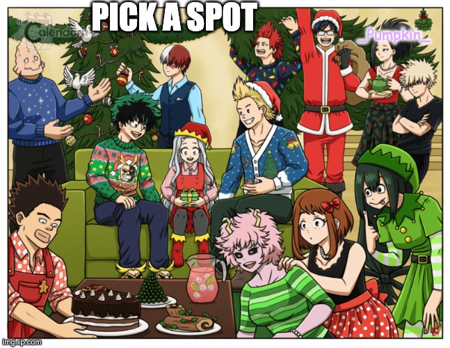 Pick a spot! Mha Christmas edition | PICK A SPOT; _Pumpkin_ | image tagged in mha,bnha | made w/ Imgflip meme maker