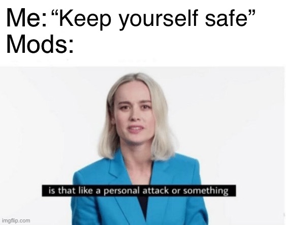 “Keep yourself safe” | made w/ Imgflip meme maker