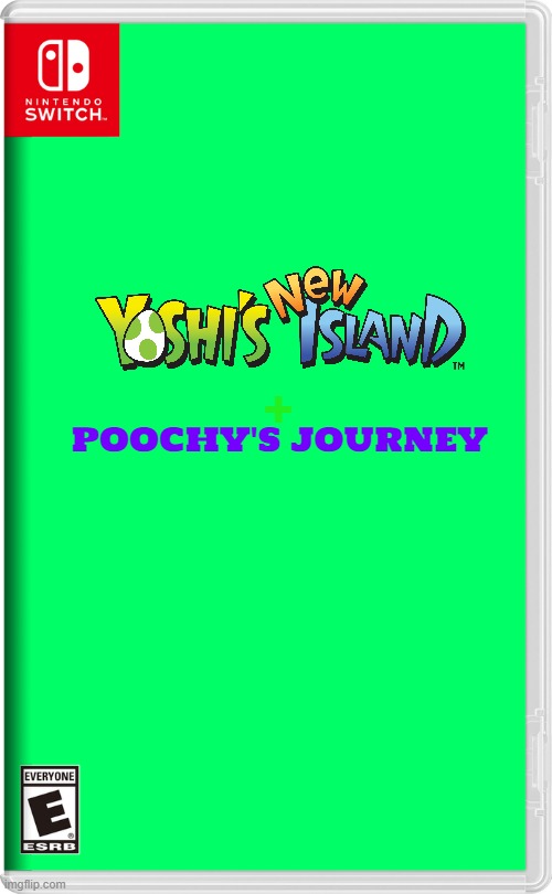 if more 3ds games got ported to the switch | POOCHY'S JOURNEY; + | image tagged in nintendo switch,3ds,yoshi | made w/ Imgflip meme maker