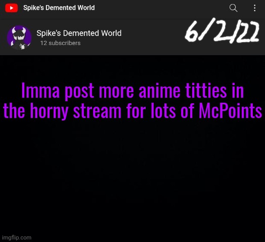 Spike Announcement Template | Imma post more anime titties in the horny stream for lots of McPoints | image tagged in spike announcement template | made w/ Imgflip meme maker