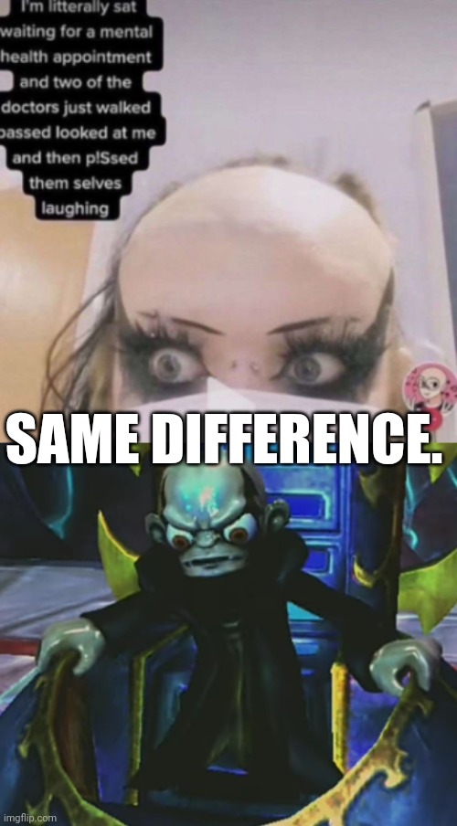 SAME DIFFERENCE. | image tagged in enraged kaos,funny,ugly | made w/ Imgflip meme maker