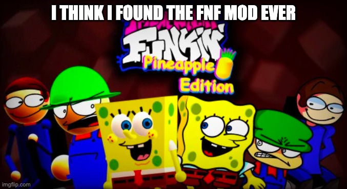 I THINK I FOUND THE FNF MOD EVER | made w/ Imgflip meme maker