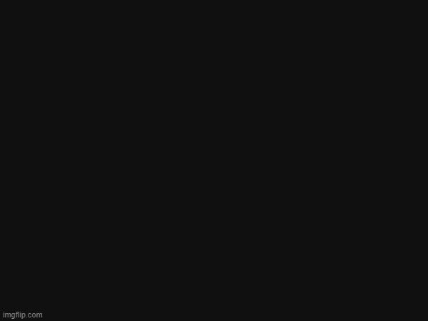 dark mode users only | made w/ Imgflip meme maker
