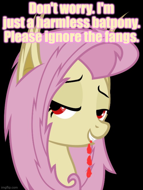 Don't worry. I'm just a harmless batpony. Please ignore the fangs. | made w/ Imgflip meme maker