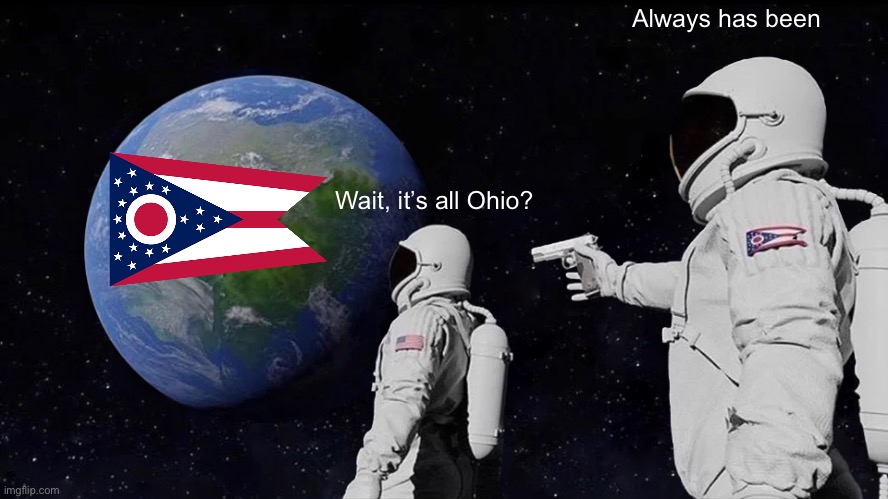 404: Title not found | Always has been; Wait, it’s all Ohio? | image tagged in memes,always has been | made w/ Imgflip meme maker