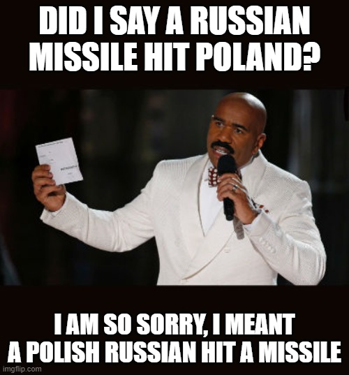 Wrong Answer Steve Harvey | DID I SAY A RUSSIAN MISSILE HIT POLAND? I AM SO SORRY, I MEANT A POLISH RUSSIAN HIT A MISSILE | image tagged in wrong answer steve harvey,memes,steve harvey,russia,ukraine,poland | made w/ Imgflip meme maker
