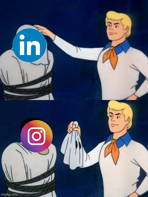 LinkedIn is the new Instagram | image tagged in scooby doo mask reveal,instagram,linkedin | made w/ Imgflip meme maker