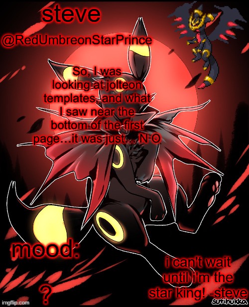 6:40, Tuesday, November 22nd, 2022 | So, I was looking at jolteon templates, and what I saw near the bottom of the first page…it was just… N O; ? | image tagged in redumbreonstarprince | made w/ Imgflip meme maker