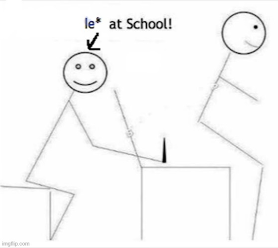 image tagged in middle school | made w/ Imgflip meme maker