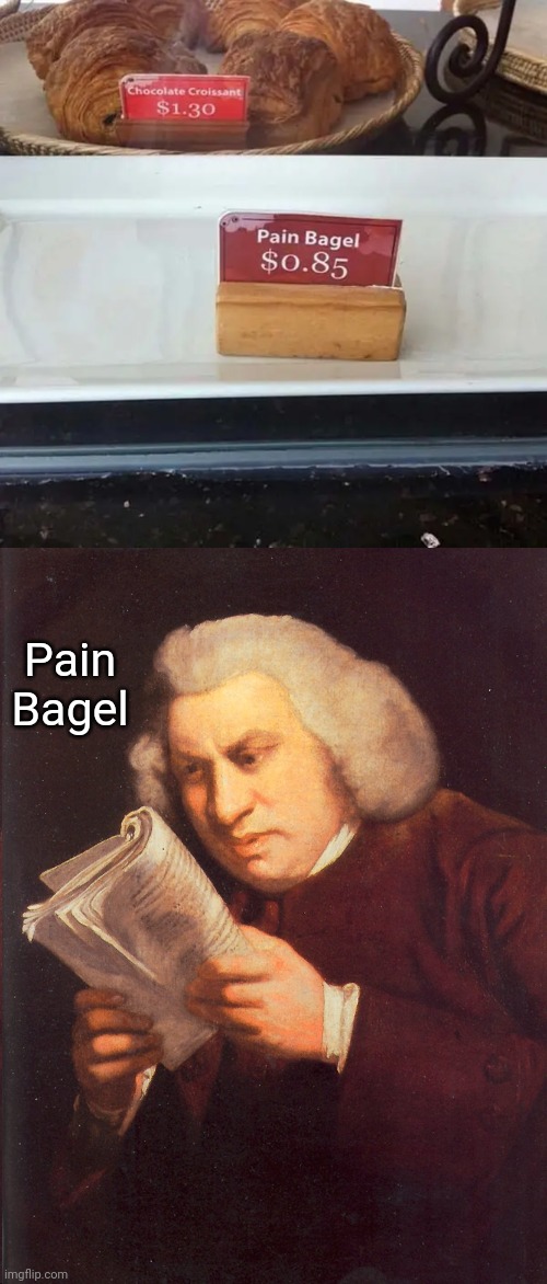 Pain Bagel | Pain Bagel | image tagged in wait what,desserts,dessert,croissant,you had one job,memes | made w/ Imgflip meme maker