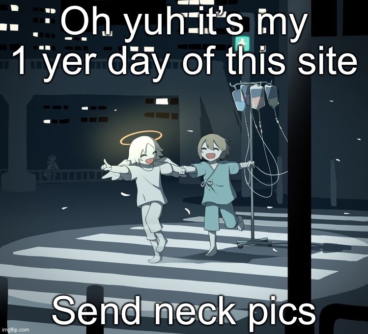 Avogado6 | Oh yuh it’s my 1 yer day of this site; Send neck pics | image tagged in avogado6 | made w/ Imgflip meme maker