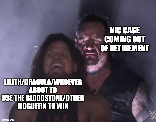 how the midnite suns movie should end | NIC CAGE COMING OUT OF RETIREMENT; LILITH/DRACULA/WHOEVER ABOUT TO USE THE BLOODSTONE/OTHER MCGUFFIN TO WIN | image tagged in undertaker,mcu,ghost rider | made w/ Imgflip meme maker