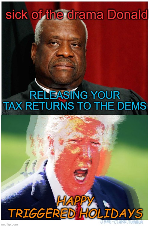 Dreaming of what's in Donald's tax returns Christmas | sick of the drama Donald; RELEASING YOUR TAX RETURNS TO THE DEMS; HAPPY TRIGGERED HOLIDAYS | image tagged in donald trump,maga,political memes,triggered,tax returns | made w/ Imgflip meme maker
