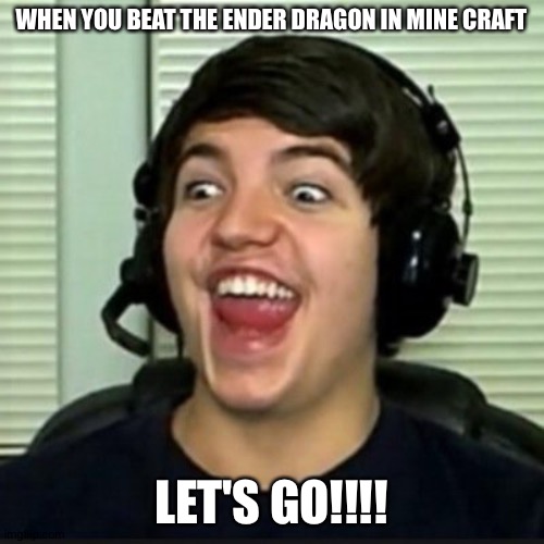 Preston PLaYz | WHEN YOU BEAT THE ENDER DRAGON IN MINE CRAFT; LET'S GO!!!! | image tagged in preston playz | made w/ Imgflip meme maker