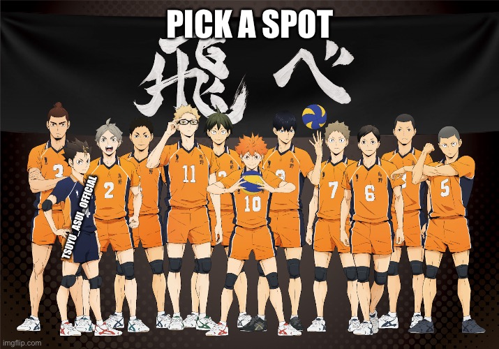 pick a spot | PICK A SPOT; TSUYU_ASUI_OFFICIAL | image tagged in haikyuu | made w/ Imgflip meme maker