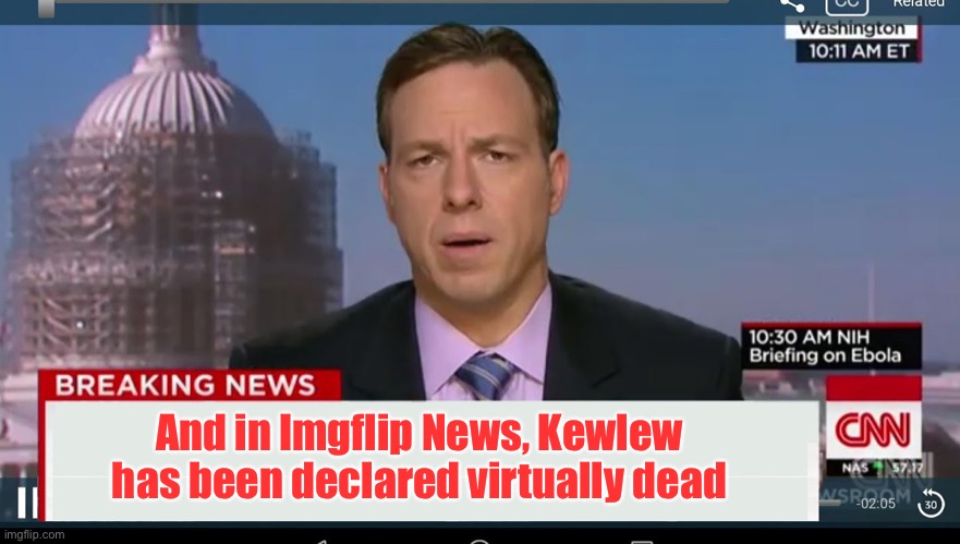 cnn breaking news template | And in Imgflip News, Kewlew has been declared virtually dead | image tagged in cnn breaking news template | made w/ Imgflip meme maker