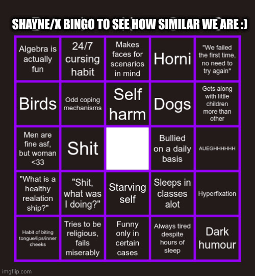 most of these are some things about me so, the more you know if lmao | SHAYNE/X BINGO TO SEE HOW SIMILAR WE ARE :) | made w/ Imgflip meme maker