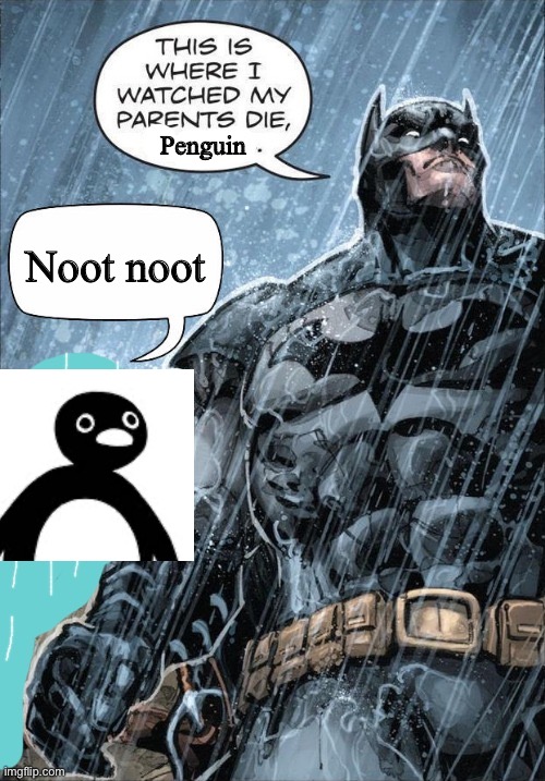 This is where I watched my parents die | Penguin; Noot noot | image tagged in this is where i watched my parents die | made w/ Imgflip meme maker