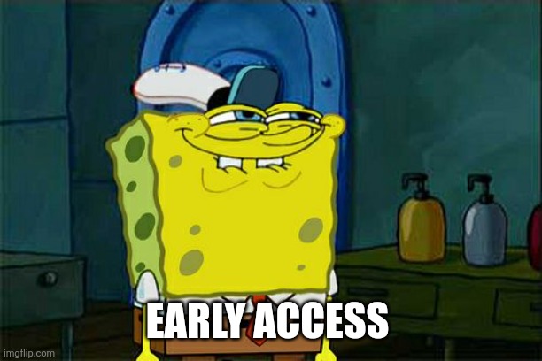 Don't You Squidward Meme | EARLY ACCESS | image tagged in memes,don't you squidward | made w/ Imgflip meme maker