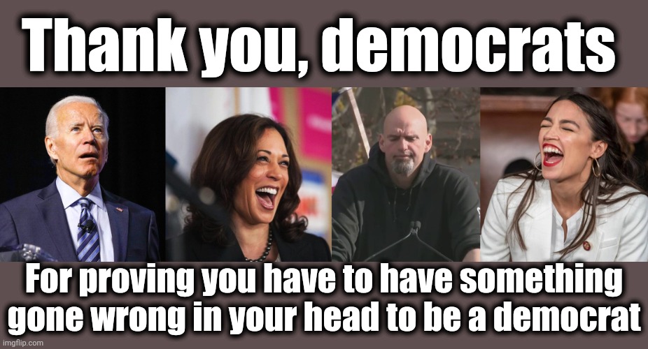 The bad brain bunch | Thank you, democrats; For proving you have to have something gone wrong in your head to be a democrat | image tagged in joe biden,cackling kamala harris,aoc braying donkey-style,memes,democrats,bad brain bunch | made w/ Imgflip meme maker