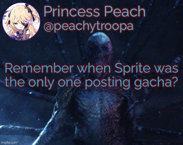 Vecna | Remember when Sprite was the only one posting gacha? | image tagged in vecna | made w/ Imgflip meme maker