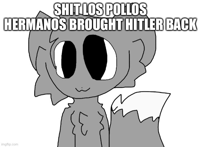 Im gonna see if senator armstrong can stop him | SHIT LOS POLLOS HERMANOS BROUGHT HITLER BACK | made w/ Imgflip meme maker