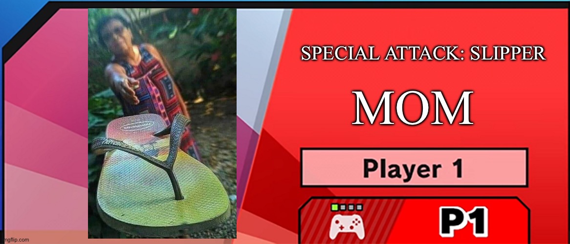 Mom | SPECIAL ATTACK: SLIPPER; MOM | image tagged in character select smash,asian mom | made w/ Imgflip meme maker