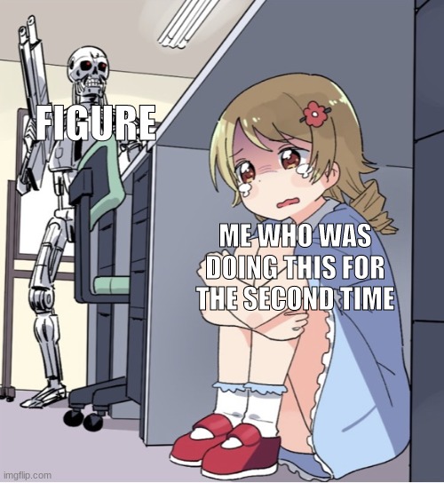 I got out, eventually | FIGURE; ME WHO WAS DOING THIS FOR THE SECOND TIME | image tagged in anime girl hiding from terminator,roblox,doors,memes,relatable | made w/ Imgflip meme maker