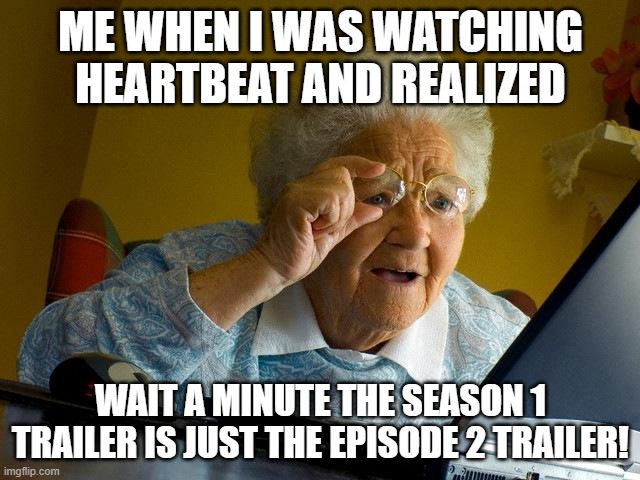 Has anyone else noticed that the season 1 trailer is actually just the trailer for Heartbeat? | ME WHEN I WAS WATCHING HEARTBEAT AND REALIZED; WAIT A MINUTE THE SEASON 1 TRAILER IS JUST THE EPISODE 2 TRAILER! | image tagged in murder drones,episode 2 | made w/ Imgflip meme maker