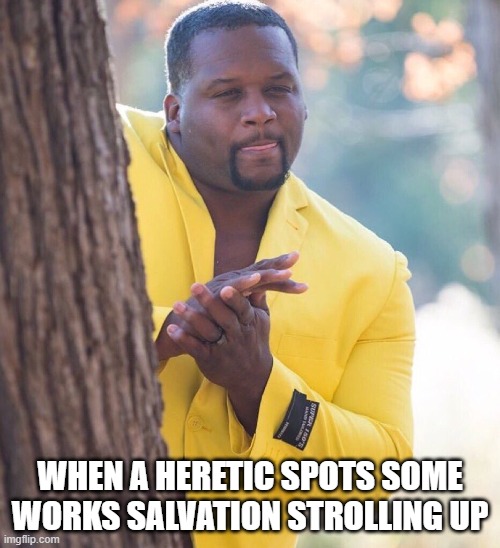 Johnny Works Salvation | WHEN A HERETIC SPOTS SOME WORKS SALVATION STROLLING UP | image tagged in black guy hiding behind tree,salvation,works salvation,osas,eternal security,heretics | made w/ Imgflip meme maker