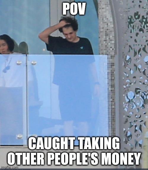 Uh oh | POV; CAUGHT TAKING OTHER PEOPLE'S MONEY | image tagged in memes | made w/ Imgflip meme maker