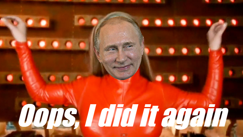 High Quality Vladimir Putin Oops I did it again Blank Meme Template