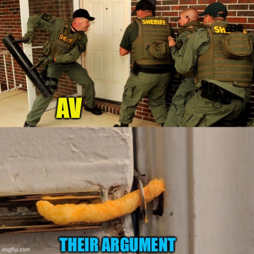 Breaking down door | AV THEIR ARGUMENT | image tagged in breaking down door | made w/ Imgflip meme maker