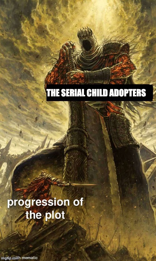 dnd mem | THE SERIAL CHILD ADOPTERS | image tagged in dnd,meme | made w/ Imgflip meme maker